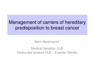 Management of carriers of hereditary predisposition to breast cancer