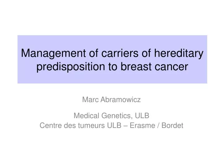 management of carriers of hereditary predisposition to breast cancer