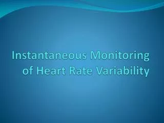 Instantaneous Monitoring of Heart Rate Variability