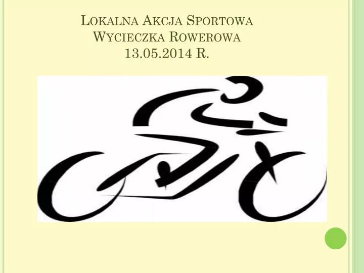 lokalna akcja sportowa wycieczka rowerowa 13 05 2014 r