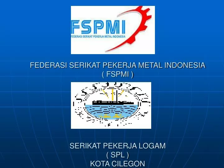 federasi serikat pekerja metal indonesia fspmi serikat pekerja logam spl kota cilegon