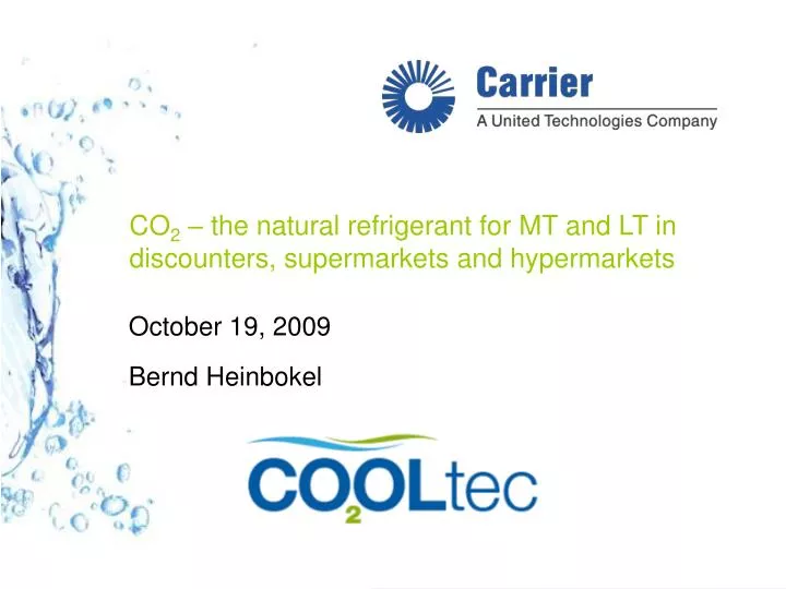 co 2 the natural refrigerant for mt and lt in discounters supermarkets and hypermarkets
