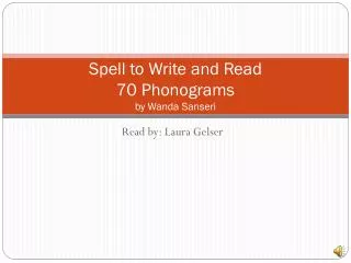 Spell to Write and Read 70 Phonograms by Wanda Sanseri
