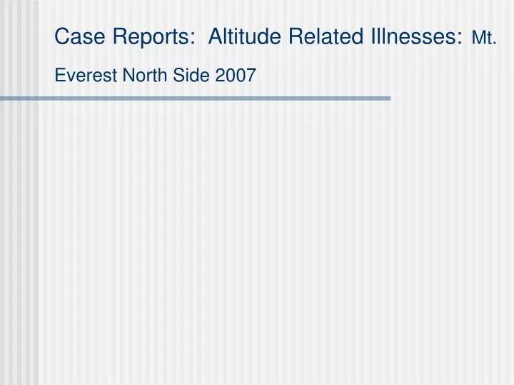 case reports altitude related illnesses mt everest north side 2007