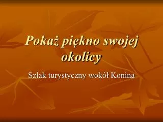poka pi kno swojej okolicy
