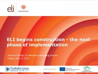 ELI begins construction - the next phase of implementation