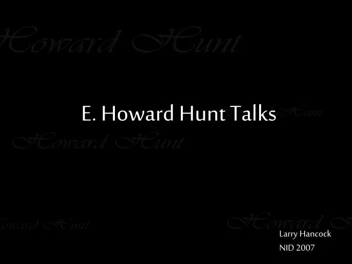 e howard hunt talks