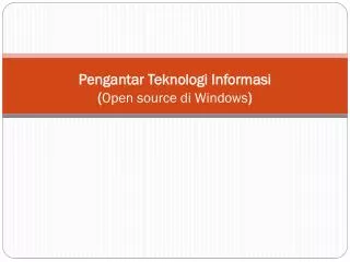 pengantar teknologi informasi open source di windows