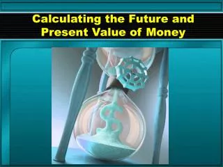 Calculating the Future and Present Value of Money