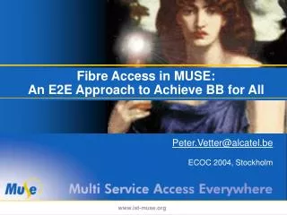 Fibre Access in MUSE: An E2E Approach to Achieve BB for All
