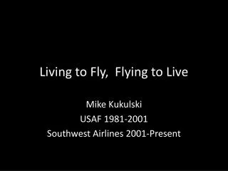 Living to Fly, Flying to Live