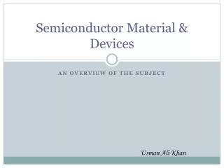Semiconductor Material &amp; Devices