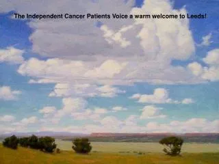The Independent Cancer Patients Voice a warm welcome to Leeds!