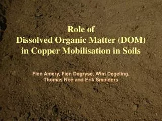 Role of Dissolved Organic Matter (DOM) in Copper Mobilisation in Soils