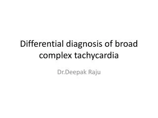 Differential diagnosis of broad complex tachycardia