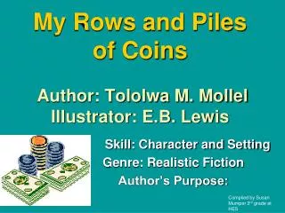 My Rows and Piles of Coins Author: Tololwa M. Mollel Illustrator: E.B. Lewis