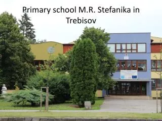 Primary school M.R. Stefanika in Trebisov