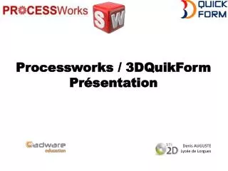 processworks 3dquikform pr sentation