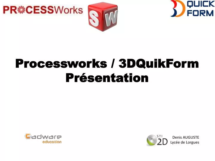 processworks 3dquikform pr sentation