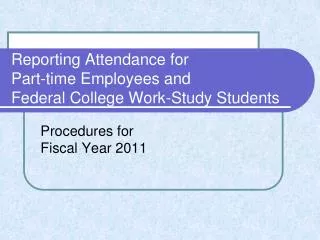 Reporting Attendance for Part-time Employees and Federal College Work-Study Students