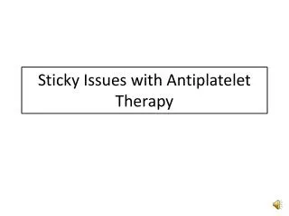 Sticky Issues with Antiplatelet Therapy