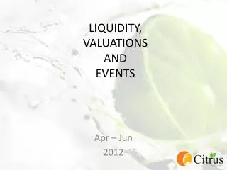 LIQUIDITY, VALUATIONS AND EVENTS