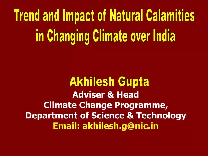 adviser head climate change programme department of science technology email akhilesh g@nic in