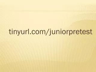 tinyurl/juniorpretest