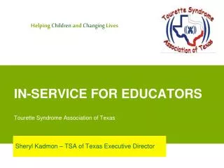 IN-SERVICE FOR EDUCATORS Tourette Syndrome Association of Texas