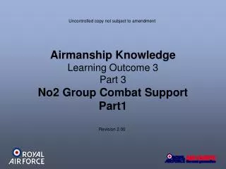 Airmanship Knowledge Learning Outcome 3 Part 3 No2 Group Combat Support Part1