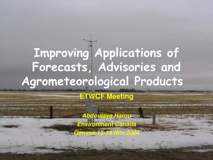 improving applications of forecasts advisories and agrometeorological products