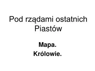 pod rz dami ostatnich piast w