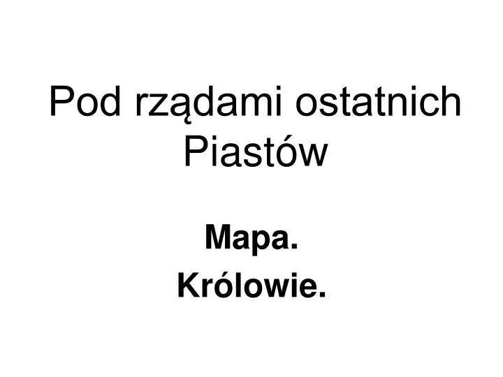 pod rz dami ostatnich piast w