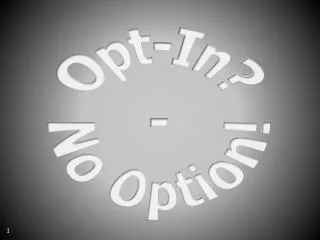 Opt-In? - No Option!