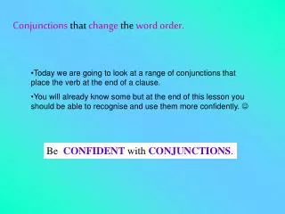 Conjunctions that change the word order.