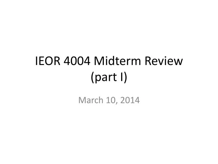 ieor 4004 midterm review part i