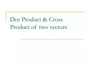 Dot Product &amp; Cross Product of two vectors