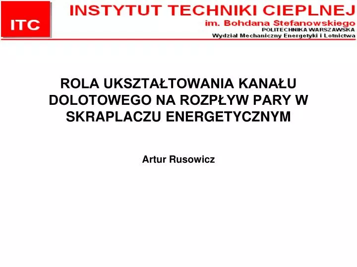 rola ukszta towania kana u dolotowego na rozp yw pary w skraplaczu energetycznym