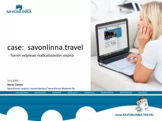 case: savonlinna.travel - Tornin veljekset matkailuviestin viejinä 3.11.2010 Marja Tiainen