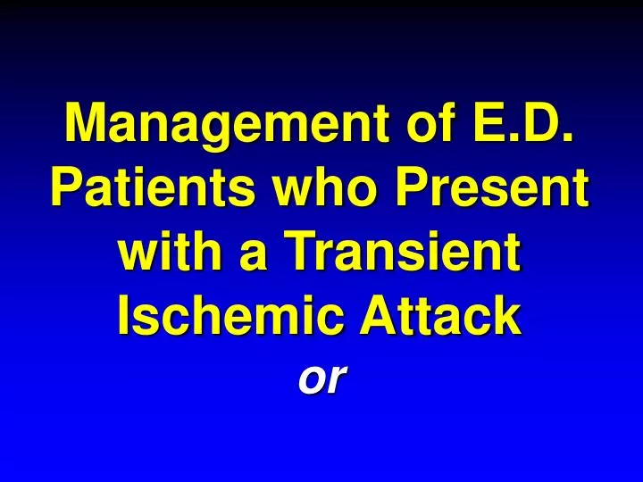 management of e d patients who present with a transient ischemic attack or