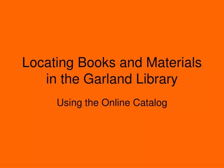 locating books and materials in the garland library