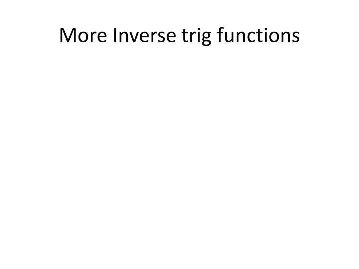 more inverse trig functions