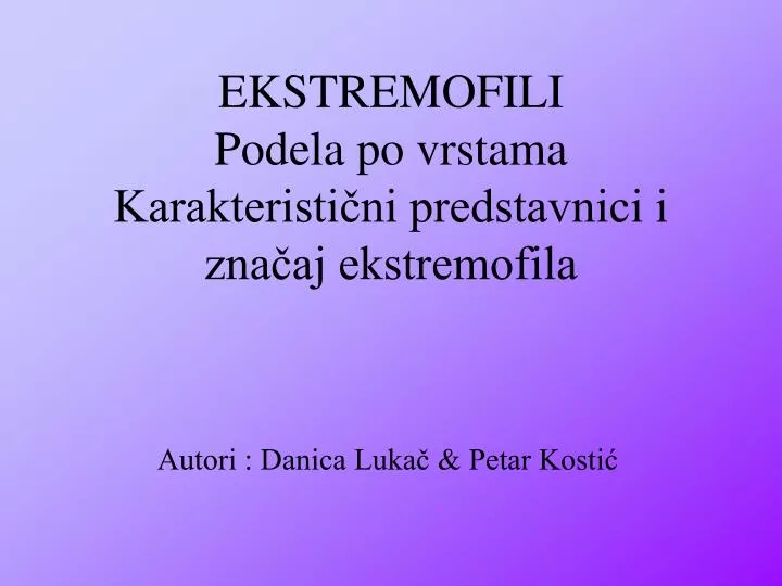 ekstremofili podela po vrstama karakteristi ni predstavnici i zna aj ekstremofila