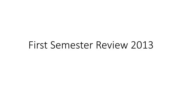 first semester review 2013