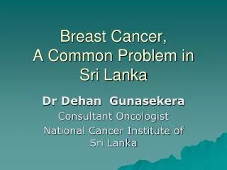 Breast Cancer, A Common Problem in Sri Lanka