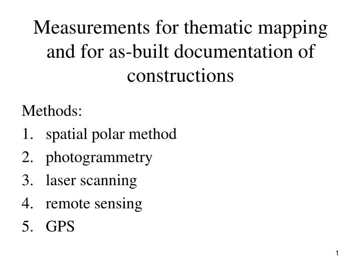 measurements for thematic mapping and for as built documentation of constructions
