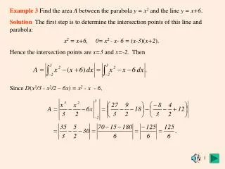 Example 3 Find the area A between the parabola y = x 2 and the line y = x+6 .