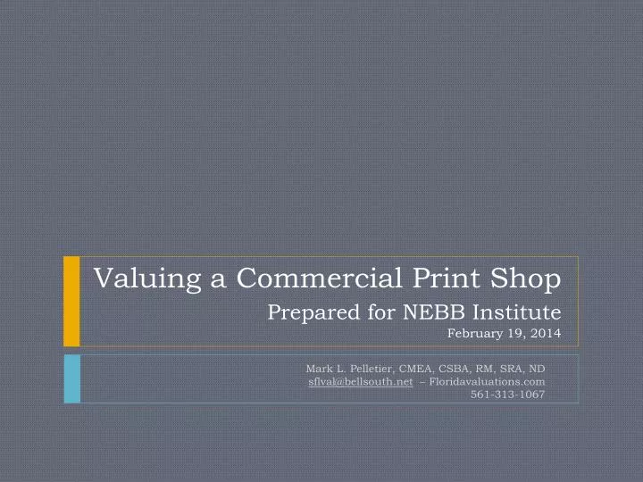 valuing a commercial print shop prepared for nebb institute february 19 2014
