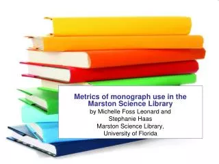 Metrics of monograph use in the Marston Science Library by Michelle Foss Leonard and