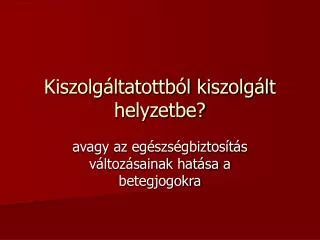 kiszolg ltatottb l kiszolg lt helyzetbe